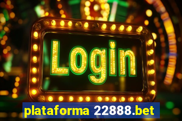 plataforma 22888.bet